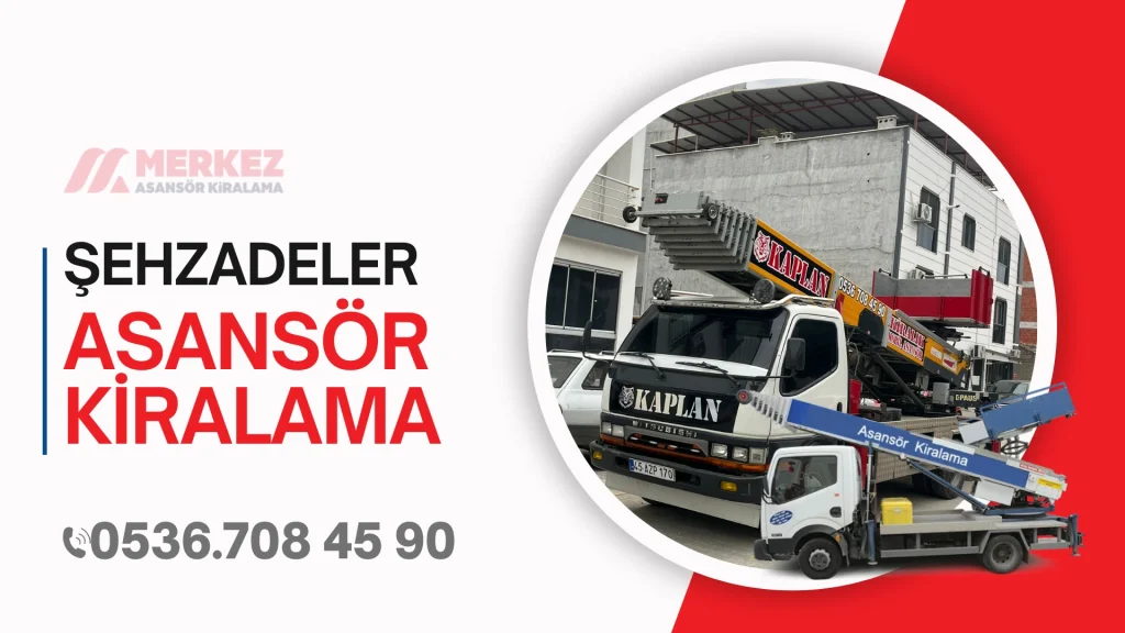şehzadeler asansör kiralama